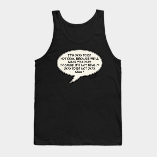 Is it okay to be not okay? Tank Top